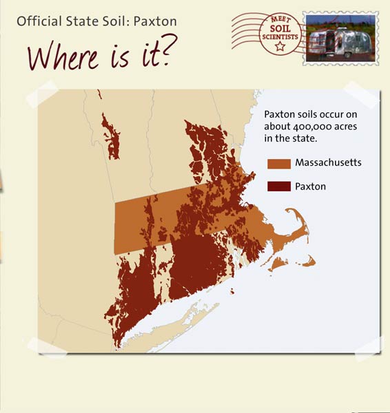 Official State Soil: Paxton 
October 28th 

This is a map of Massachusetts showing the location of Paxton soils. Paxton soils occur on about 400,000 acres in the state.